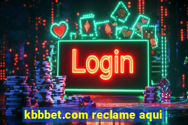 kbbbet.com reclame aqui